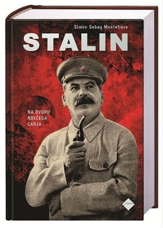 Simon Sebag Montefiore: Stalin - Na dvoru rdečega carja