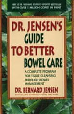 Dr. Jensen's Guide to Better Bowel Care