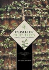 Espalier Fruit Trees For Wall, Hedge, and Pergola: Installation, Shaping, Care