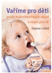 ANAG Kuhanje za otroke po makrobiotičnih načelih in ne samo zanje (vključno z DVD-jem) - Ing. Dagmar Lužná
