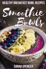 Smoothie Bowls: 50 Healthy Smoothie Bowl Recipes
