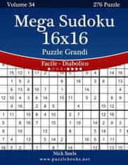 Mega Sudoku 16x16 Puzzle Grandi - Da Facile a Diabolico - Volume 34 - 276 Puzzle