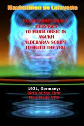 Extraterrestrials Messages to Maria Orsic in Ana'kh Aldebaran Script to Build the Vril