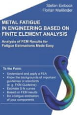 Metal Fatigue in Engineering Based on Finite Element Analysis (FEA): Analysis of FEM Results for Fatigue Estimations Made Easy