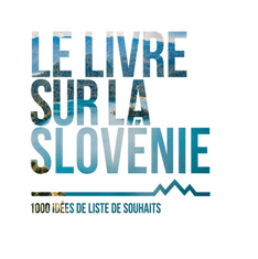 Le LIVRE sur la Slovénie : 1000 idées de liste de souhaits