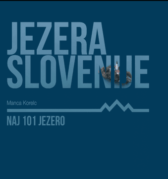 JEZERA SLOVENIJE, Naj 101 jezero