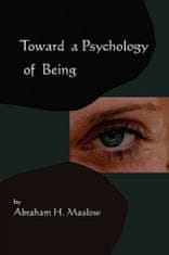 Toward A Psychology of Being-Reprint of 1962 Edition First E