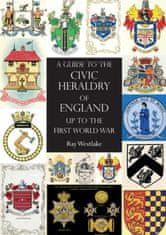 GUIDE TO THE CIVIC HERALDRY OF ENGLAND Up to the First World War