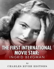 Ingrid Bergman: The First International Movie Star