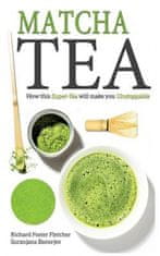 Matcha Tea: How this Super-Tea will make you Unstoppable