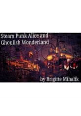 Steam Punk Alice and Ghoulish Wonderland