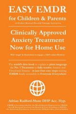 Easy Emdr for Children and Parents: The World's No.1 Clinically Approved Anxiety Therapy & Ptsd Treatment Now Available for Home Use for Everyone Ever