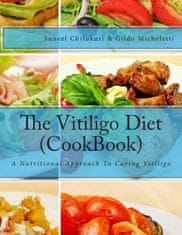 The Vitiligo Diet (CookBook): A Nutritional Approach To Curing Vitiligo