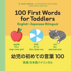 100 First Words for Toddlers: English-Japanese Bilingual: &#24188;&#20816;&#12398;&#21021;&#12417;&#12390;&#12398;&#35328;&#33865; 100