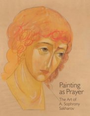 Painting as Prayer: The Art of A. Sophrony Sakharov