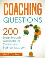 Coaching Questions: 200 Breakthrough Questions for Career and Business Mastery