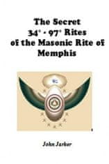 The Secret 34° - 97° Rites of the Masonic Rite of Memphis