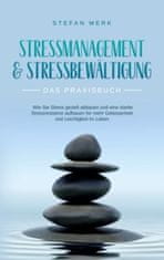 Stressmanagement & Stressbewältigung - Das Praxisbuch