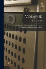 Volapu&#776;k: an Easy Method of Acquiring the Universal Language Constructed by Johann Martin Schleyer