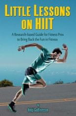 Little Lessons on HIIT: A Research-based Guide for Fitness Pros to Bring Back the Fun to Fitness