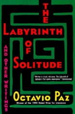 Labyrinth of Solitude ; the Other Mexico ; Return to the Lab