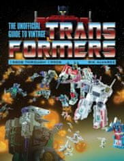 Unofficial Guide to Vintage Transformers: 1980s Through 1990s
