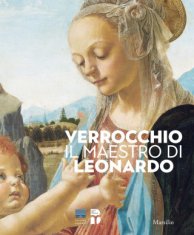 Verrocchio, il maestro di Leonardo. Catalogo della mostra (Firenze, 8 marzo-14 luglio 2019)