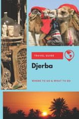 Djerba Travel Guide: Where to Go & What to Do