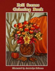 Fall Scenes Coloring Book: Autumn Scenes To Color And Enjoy