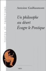 Un Philosophe Au Desert: Evagre Le Pontique