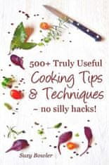 500+ Truly Useful Cooking Tips & Techniques: No Silly Hacks!