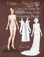 Dollys and Friends Originals Color, Cut, Dress Up 1920s Paper Dolls Coloring Book: Vintage Fashion History Paper Doll Collection, Adult Coloring Pages