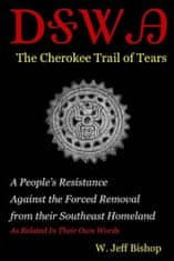 Agatahi: The Cherokee Trail of Tears: A People's Resistance Against the Forced Removal from their Southeast Homeland as Related