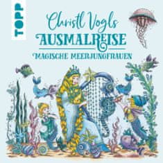 Christl Vogls Ausmalreise - Magische Meerjungfrauen