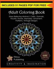 Adult Coloring Book: Stress Relieving Abstract, Celtic, Damask, Flourish, Flower, Mandala, Ornament, Patterns, Vintage Designs (Creativity