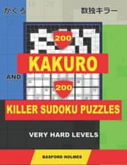 200 Kakuro and 200 Killer Sudoku puzzles. Very hard levels.: Kakuro 12x12 + 14x14 + 16x16 + 18x18 and Sumdoku 8x8 + 9x9 Very hard Sudoku puzzles. (plu