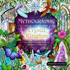 Mythographic Color and Discover: Crystal Kingdom: An Artist's Coloring Book of Prismatic Playgrounds