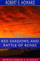 Red Shadows, and Rattle of Bones (Esprios Classics)