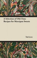 Selection of Old-Time Recipes for Marzipan Sweets