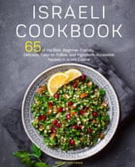 Israeli Cookbook: 65 of the Best, Beginner-Friendly, Delicious, Easy-to-Follow, and Ingredient-Accessible Recipes in Israeli Cuisine