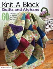 Knit-A-Block Quilts and Afghans: 60 Easy to Knit 10" Squares with Fabric and Yarn