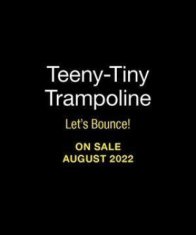 Teeny-Tiny Trampoline
