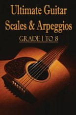 Ultimate Guitar Scales & Arpeggios: Grade 1 to 8: Sheet Music for Guitar