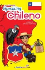 Speaking Chileno: A Guide to Spanish from Chile