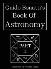 Guido Bonatti's Book Of Astronomy Part Two