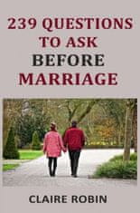 239 Questions to Ask Before Marriage: Things Couples Should Talk About While Preparing for Marriage (Conversation Starters)