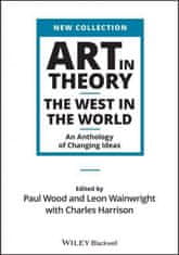 Art in Theory - The West in the World - An Anthology of Changing Ideas