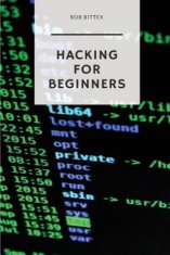 Hacking for Beginners: The Ultimate Guide to Becoming a Hacker