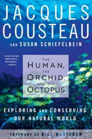 The Human, the Orchid, and the Octopus: Exploring and Conserving Our Natural World