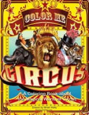 Color Me Circus: A coloring book about the magical world of circus